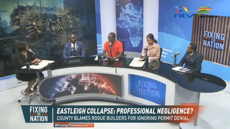 Panel discussion on the set of NTV’s Fixing the Nation, with the on-screen caption “Eastleigh Collapse: Professional Negligence? County blames rogue builders for ignoring permit denial”